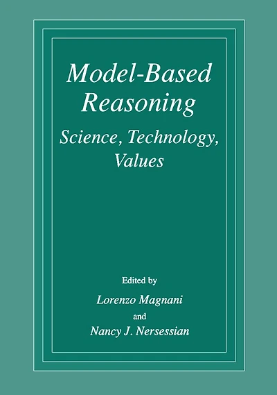 Model-Based Reasoning: Science, Technology, Values