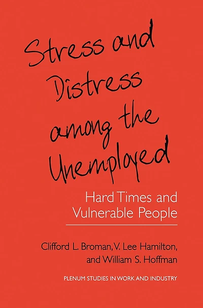 Stress and Distress among the Unemployed: Hard Times Vulnerable People