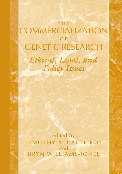 The Commercialization of Genetic Research: Ethical, Legal, and Policy Issues