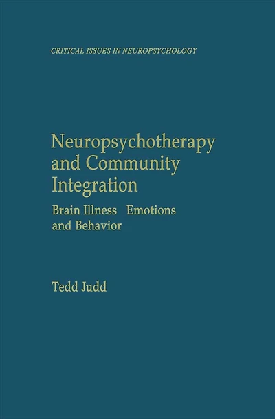 Neuropsychotherapy and Community Integration: Brain Illness, Emotions, Behavior
