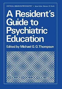 A Resident's Guide to Psychiatric Education