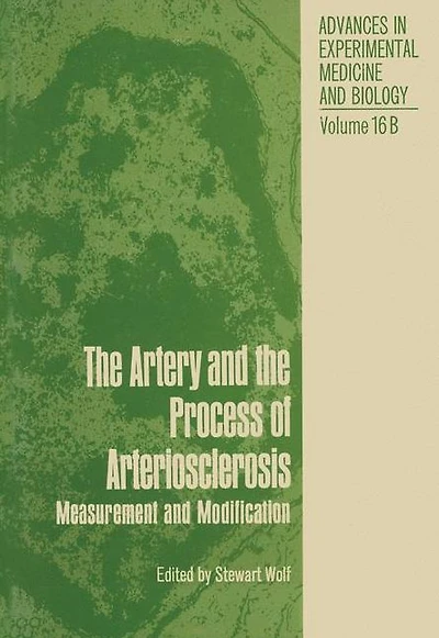 The Artery and the Process of Arteriosclerosis: Measurement and Modification, The second half of the Proceedings of an Interdisciplinary Conference on Fundamental Data on Reactions of Vascular Tissue in Man, April 19-25, 1970, Lindau, West Germany