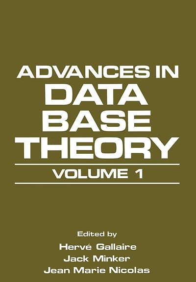 Advances in Data Base Theory: Volume 1
