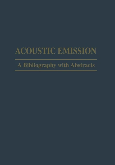 Acoustic Emission: A Bibliography with Abstracts