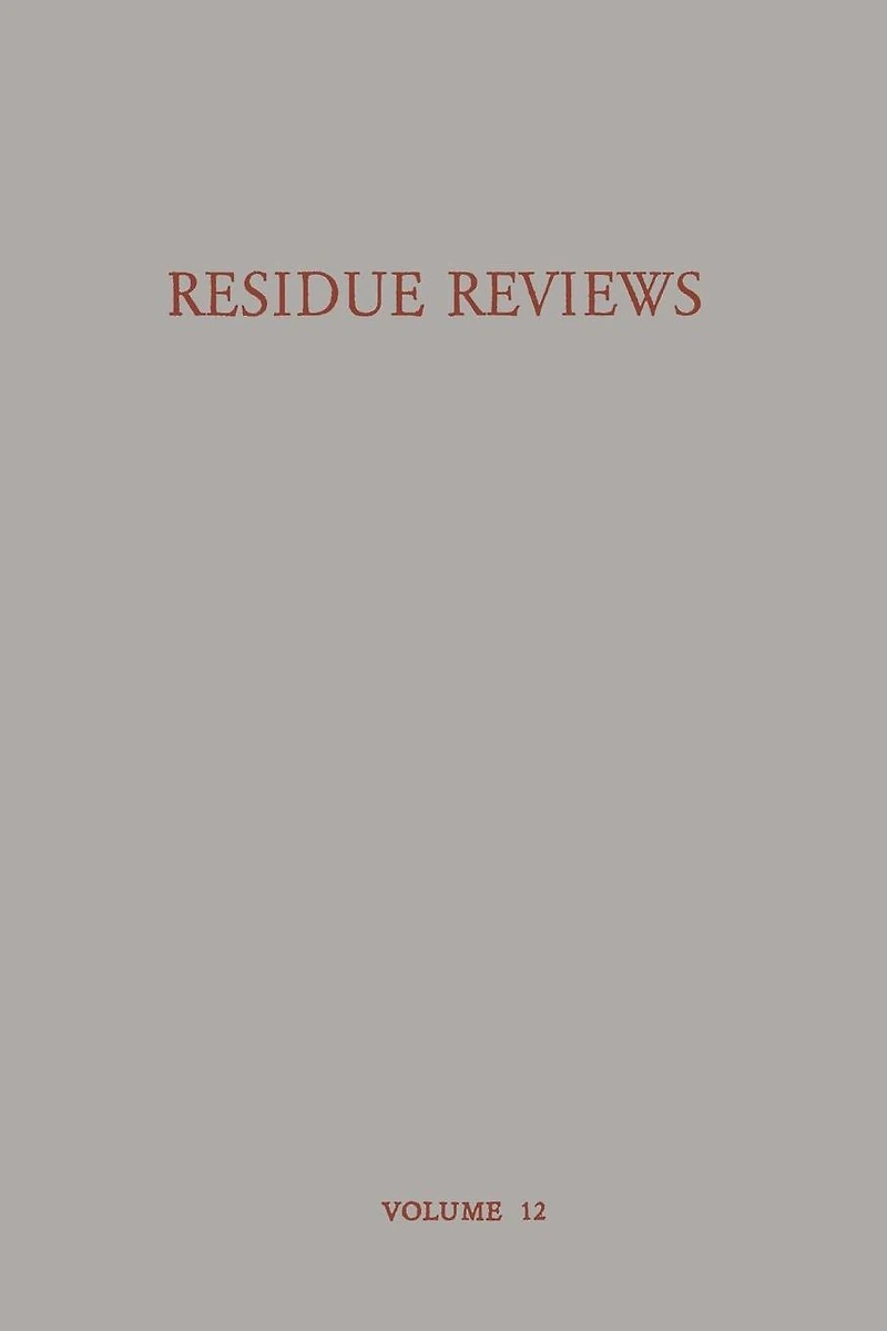 Residue Reviews Residues of Pesticides and other Foreign Chemicals in Foods and Feeds / R�ckstands-Berichte R�ckst�nde von Pesticiden und Anderen Fremdstoffen in Nahrungs- und Futtermitteln