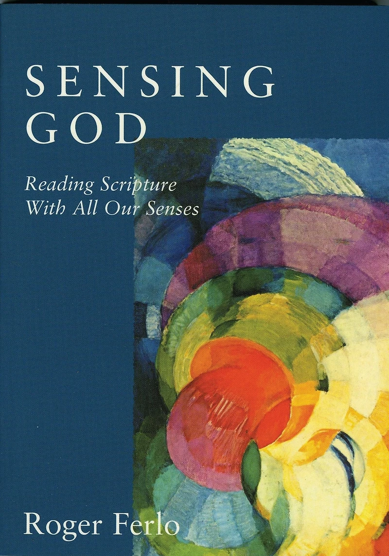 Sensing God: Reading Scripture with All of Our Senses