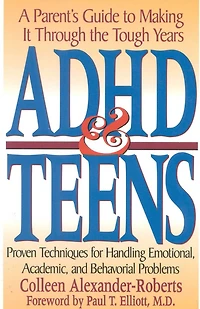 ADHD & Teens: A Parent's Guide to Making it through the Tough Years