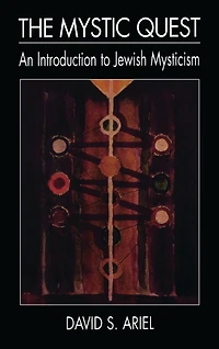 The Mystic Quest: An Introduction to Jewish Mysticism