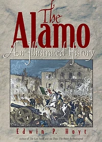 The Alamo: An Illustrated History