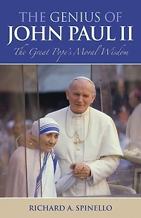 The Genius of John Paul II: The Great Pope's Moral Wisdom