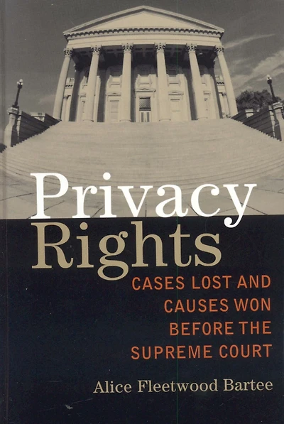 Privacy Rights: Cases Lost and Causes Won Before the Supreme Court