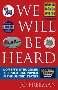 We Will Be Heard: Women's Struggles for Political Power in the United States
