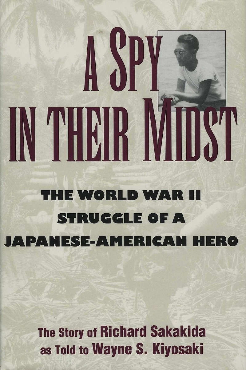 a Spy Their Midst: The World War II Struggle of Japanese-American Hero