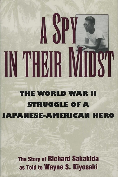 a Spy Their Midst: The World War II Struggle of Japanese-American Hero