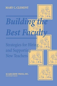 Building the Best Faculty: Strategies for Hiring and Supporting New Teachers