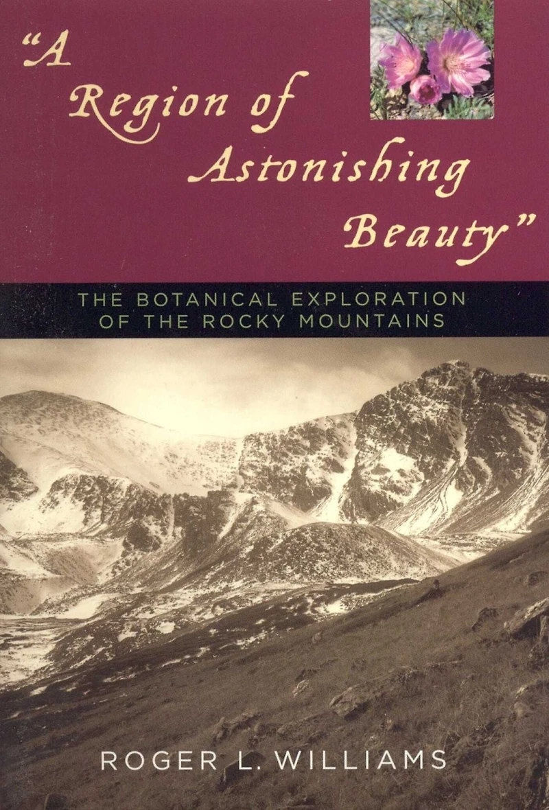 A Region of Astonishing Beauty: the Botanical Exploration Rocky Mountains