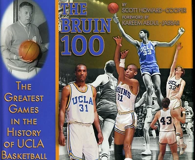 Bruin 100: the Greatest Games History of UCLA Basketball