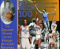 Bruin 100: the Greatest Games History of UCLA Basketball