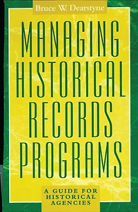 Managing Historical Records Programs: A Guide for Historical Agencies
