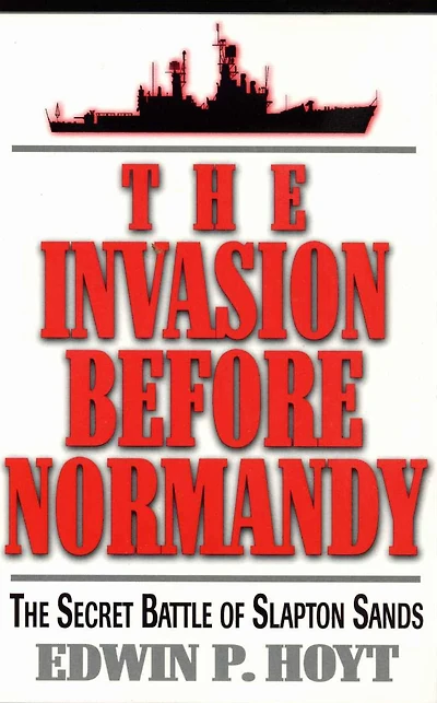 The Invasion Before Normandy: Secret Battle of Slapton Sands