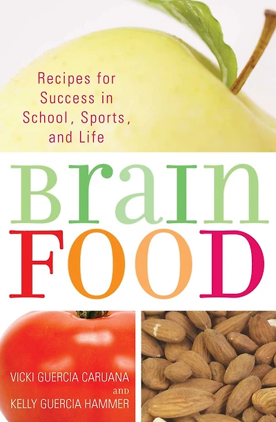 Brain Food: Recipes for Success School, Sports, and Life