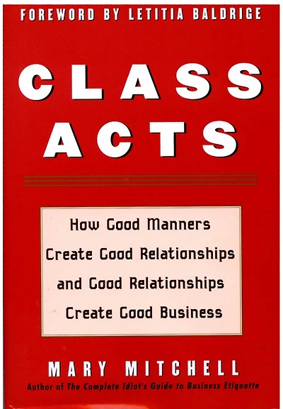 Class Acts: How Good Manners Create Relationships and Business