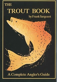 The Trout Book: A Complete Anglers Guide