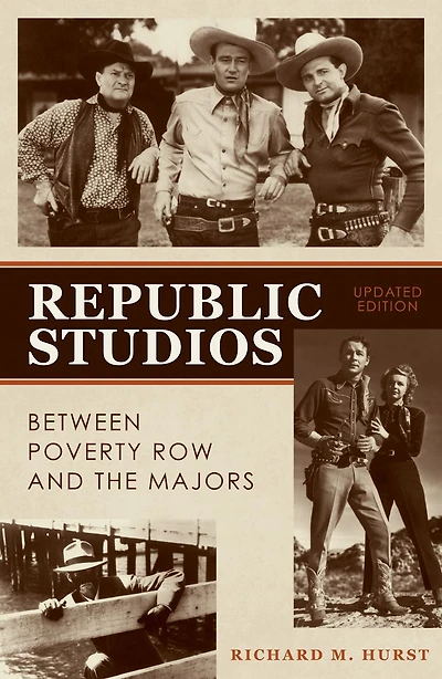 Republic Studios: Beyond Poverty Row and the Majors