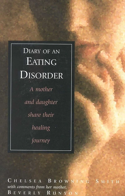 Diary of an Eating Disorder: A Mother and Daughter Share Their Healing Journey