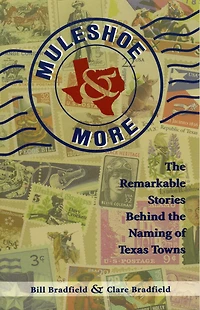 Muleshoe and More: the Remarkable Stories Behind Naming of Texas Towns