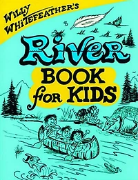Willy Whitefeather's River Book for Kids