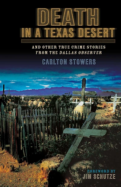 Death a Texas Desert: And Other True Crime Stories from The Dallas Observer