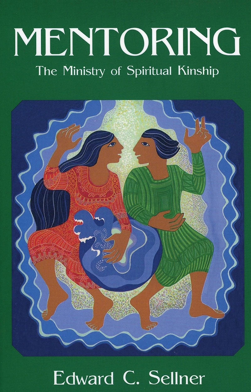 Mentoring: The Ministry of Spiritual Kindship
