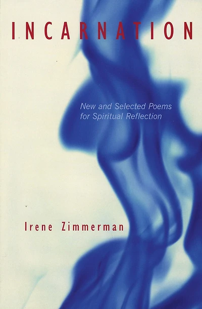Incarnation: New and Selected Poems for Spiritual Reflection