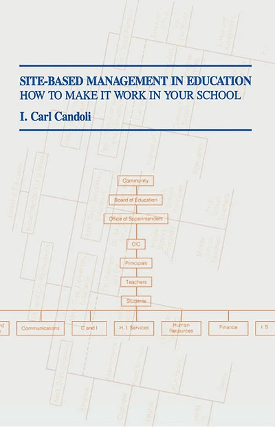 Site-Based Management in Education: How to Make It Work in Your School