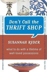 Don't Call the Thrift Shop: What to Do With a Lifetime of Well-Loved Possessions