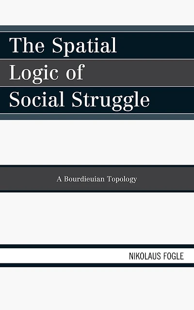 The Spatial Logic of Social Struggle: A Bourdieuian Topology