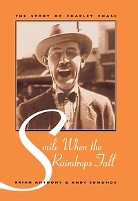 Smile When the Raindrops Fall: The Story of Charley Chase