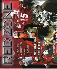 Red Zone: the Greatest Victories History of Nebraska Football
