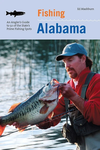 Fishing Alabama: An Angler's Guide To 50 Of The State's Prime Spots