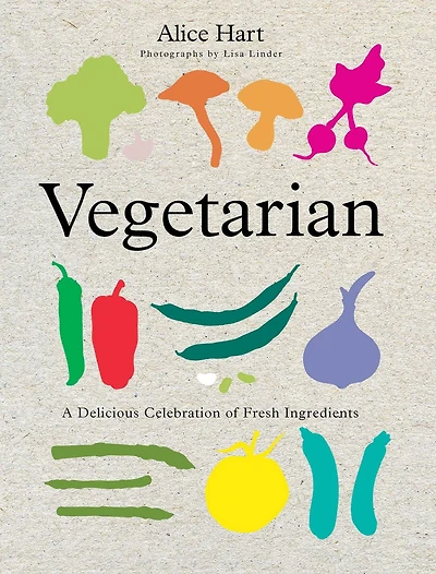 Vegetarian: A Delicious Celebration Of Fresh Ingredients