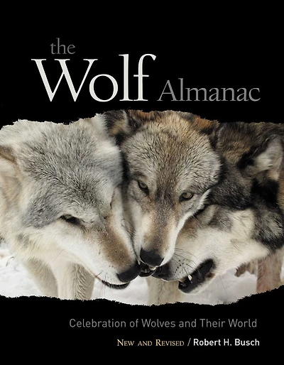 Wolf Almanac, New And Revised: A Celebration Of Wolves Their World