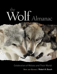 Wolf Almanac, New And Revised: A Celebration Of Wolves Their World