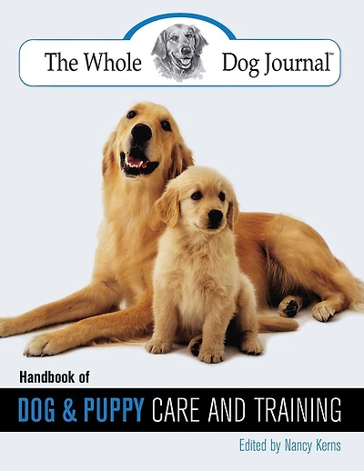 Whole Dog Journal Handbook of and Puppy Care Training