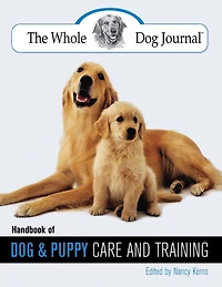 Whole Dog Journal Handbook of and Puppy Care Training