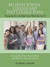 My High School, College and Post College Plans: Placing Myself on the Right Career Path before Age 30