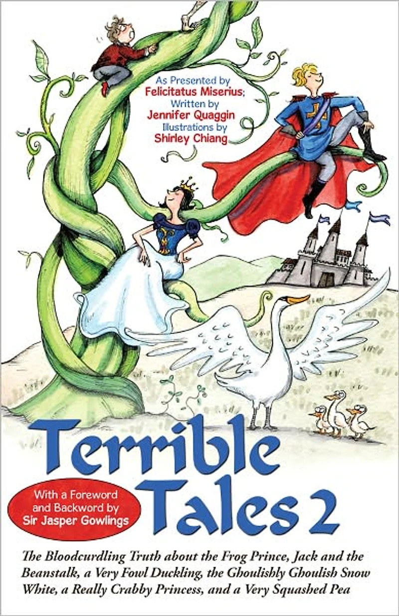 Terrible Tales 2: The Bloodcurdling Truth About the Frog Prince, Jack and the Beanstalk, a Very Fowl Duckling, the Ghoulishly Ghoulish Snow White, a Really Crabby Princess, and a Very Squashed Pea