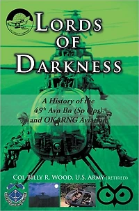 Lords of Darkness: A History of the 45th Avn Bn (Sp Ops) and OKARNG Aviation