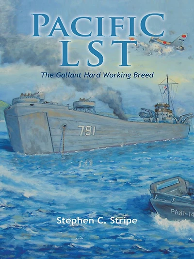 Pacific LST 791: A Gallant Ship and Her Hardworking Coast Guard Crew at the Invasion of Okinawa