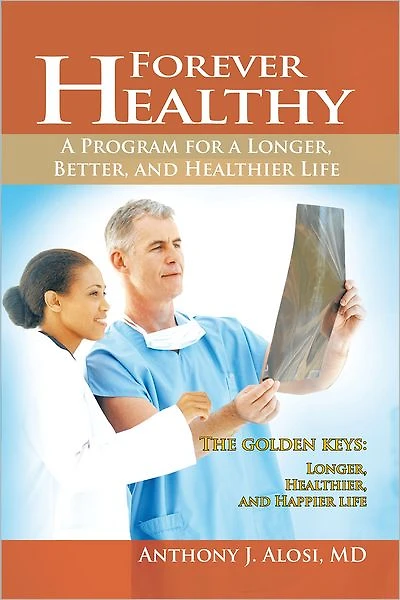 Forever Healthy: A Program for a Longer, Better, and Healthier Life